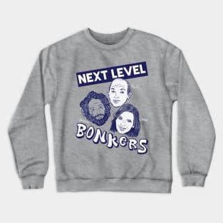 HDTGM - Next Level Bonkers Crewneck Sweatshirt